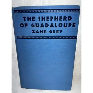 The Shepard of Guadeloupe Zane Grey 1930 First Edition